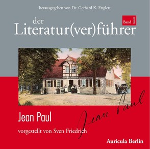 Der Literatur(ver)führer – Band 1: Jean Paul von Englert,  Gerhard K, Friedrich,  Sven