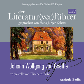 Der Literatur(ver)führer – Band 2: Johann Wolfgang von Goethe von Böhm,  Elisabeth, Englert,  Gerhard K, Schatz,  Hans Jürgen