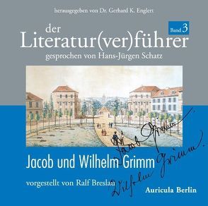 Der Literatur(ver)führer – Band 3: Jacob und Wilhelm Grimm von Breslau,  Ralf, Englert,  Gerhard K, Schatz,  Hans Jürgen