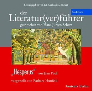 Der Literatur(ver)führer – Sonderband „Hesperus“ von Jean Paul von Englert,  Gerhard K, Hunfeld,  Barbara, Schatz,  Hans,  J