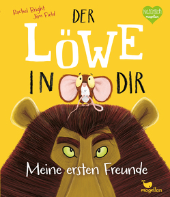 Der Löwe in dir – Meine ersten Freunde von Bright,  Rachel, Field,  Jim