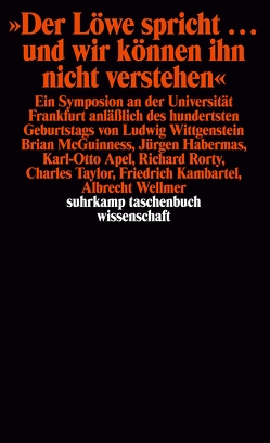 Der Löwe spricht… und wir können ihn nicht verstehen von Apel,  Karl-Otto, Habermas,  Jürgen, McGuinness,  Brian F, Rorty,  Richard, Schulte,  Joachim, Taylor,  Charles