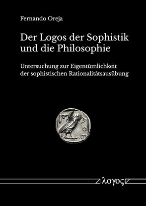 Der Logos der Sophistik und die Philosophie von Oreja,  Fernando