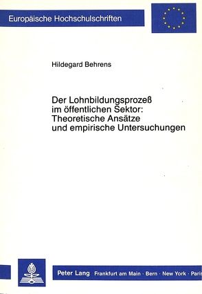 Der Lohnbildungsprozess im öffentlichen Sektor: Theoretische Ansätze und empirische Untersuchungen von Behrens,  Hildegard