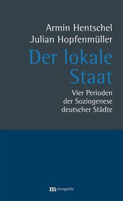 Der lokale Staat von Hentschel,  Armin, Hopfenmüller,  Julian