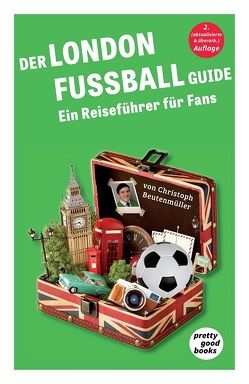 Der LONDON FUSSBALL Guide von Becker,  Pascal, Beutenmüller,  Christoph, Bialas,  Daniel, Leisner,  Oliver, Peperzak,  Tim, Sauer,  Florian, Schulze-Marmeling,  Dietrich