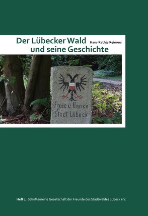 Der Lübecker Wald und seine Geschichte von Gesellschaft der Freunde des Stadtwaldes Lübeck e.V., Reimers,  Hans-Rathje, Schmeck,  Ingrid M.