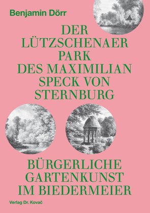 Der Lützschenaer Park des Maximilian Speck von Sternburg von Dörr,  Benjamin