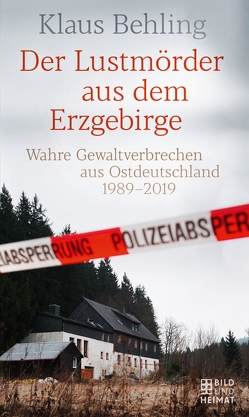 Der Lustmörder aus dem Erzgebirge von Behling,  Klaus