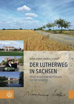 Der Lutherweg in Sachsen von Görne,  Bernd, Schmidt,  Andreas