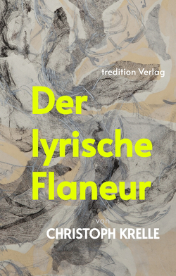 Der lyrische Flaneur von Krelle,  Christoph