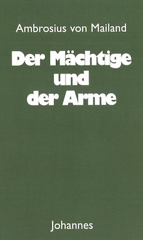 Der Mächtige und der Arme von Ambrosius von Mailand, Greiner,  Susanne, Huhn,  Josef