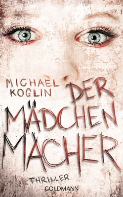 Der Mädchenmacher von Koglin,  Michael