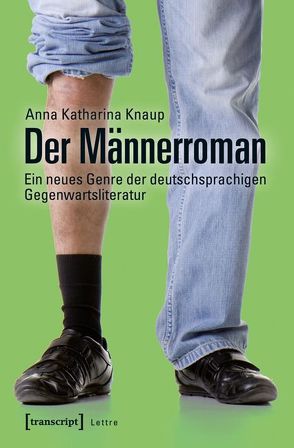 Der Männerroman von Knaup,  Anna Katharina