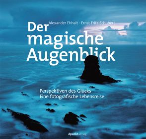 Der magische Augenblick von Ehhalt,  Alexander, Fritz-Schubert,  Ernst