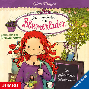 Der magische Blumenladen. Ein gefährlicher Schulzauber von Elskis,  Marion, Mayer,  Gina