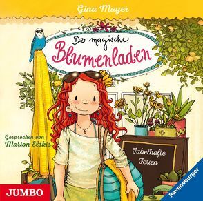 Der magische Blumenladen. Fabelhafte Ferien von Elskis,  Marion, Mayer,  Gina