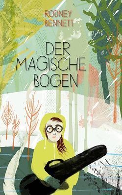 Der magische Bogen von Bennett,  Rodney, van der Meulen,  Sünne, von dem Borne,  Astrid