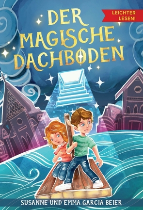 Der magische Dachboden – Leichter lesen von Garcia Beier,  Emma, Garcia Beier,  Susanne, Gunara (Ceros Design),  Agnes, Lesen,  Abenteuer