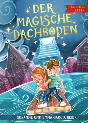 Der magische Dachboden – Leichter lesen von Garcia Beier,  Emma, Garcia Beier,  Susanne, Gunara (Ceros Design),  Agnes, Lesen,  Abenteuer