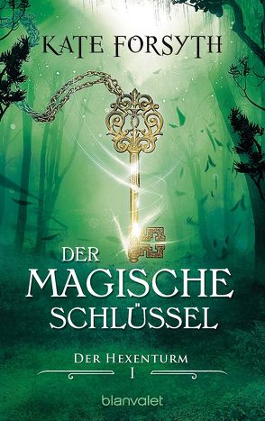 Der magische Schlüssel 1 von Forsyth,  Kate, König,  Karin