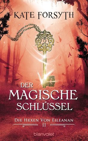 Der magische Schlüssel 2 von Forsyth,  Kate, König,  Karin