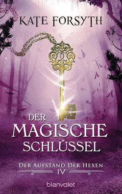 Der magische Schlüssel 4 – von Forsyth,  Kate, König,  Karin