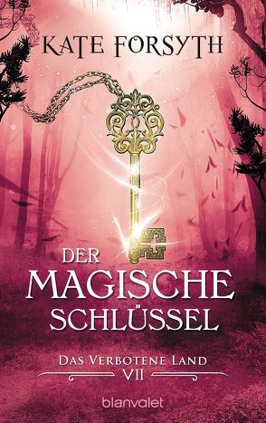 Der magische Schlüssel 7 von Forsyth,  Kate, König,  Karin