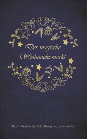 Der magische Weihnachtsmarkt von Bohnen,  Katrin, Feyh,  Ela, Hansen,  Verena, Mittler,  Christin C., Neuburg,  Jörg, Radermacher,  Kerstin, Siegmund,  Fabienne