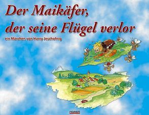 Der Maikäfer, der seine Flügel verlor von Absenger,  Robert, Jeschofnig,  Harry, Uhl,  Josef K