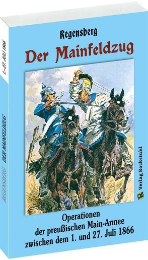 Der Mainfeldzug 1866 [Mainarmee] von Hoffmann,  Anton, Regensberg,  Friedrich