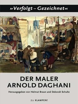 Der Maler Arnold Daghani von Birkmeyer,  Jens, Braun,  Helmut, Corbea-Hoisie,  Andrei, Hainz,  Martin, Hausleitner,  Mariana, Rieper,  Felix, Schultz,  Deborah