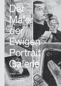 Der Maler der ewigen Portraitgalerie von Gnehm,  Matthias