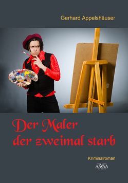 Der Maler der zweimal starb von Appelshäuser,  Gerhard