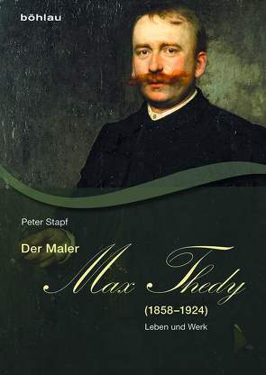 Der Maler Max Thedy (1858–1924) von Stapf,  Peter