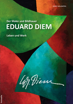 Der Maler und Bildhauer Eduard Diem von Holzapfel,  Josef