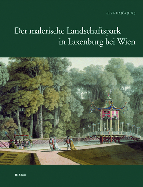 Der malerische Landschaftspark in Laxenburg bei Wien von Hajós,  Géza, Hanzl-Wachter,  Lieselotte, Holzhausen,  Elena, Schober,  Michaela C