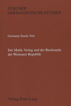 Der Malik-Verlag und der Buchmarkt der Weimarer Republik von Stucki-Volz,  Germaine