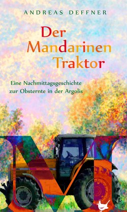 Der Mandarinentraktor von Deffner,  Andreas