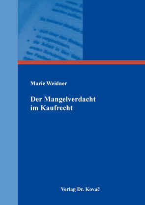 Der Mangelverdacht im Kaufrecht von Weidner,  Marie