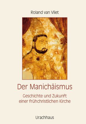 Der Manichäismus von Berger,  Frank, Holberg,  Marianne, Vliet,  Roland van, Vliet,  van,  Roland