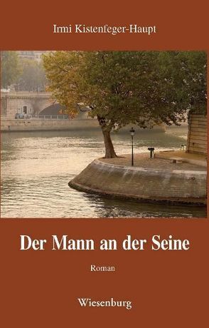 Der Mann an der Seine von Kistenfeger-Haupt,  Irmi