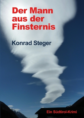 Der Mann aus der Finsternis von Steger,  Konrad