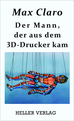 Der Mann, der aus dem 3D-Drucker kam von Claro,  Max