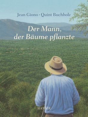 Der Mann, der Bäume pflanzte von Buchholz,  Quint, Giono,  Jean