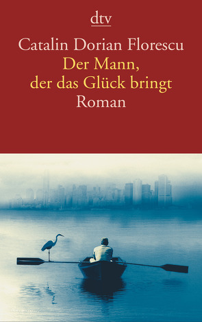 Der Mann, der das Glück bringt von Florescu,  Catalin Dorian