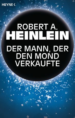 Der Mann, der den Mond verkaufte von Heinlein,  Robert A., Hundertmarck,  Rosemarie