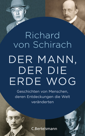 Der Mann, der die Erde wog von Schirach,  Richard von