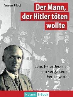 Der Mann, der Hitler töten wollte von Flott,  Søren, List-Petersen,  Nis-Edwin