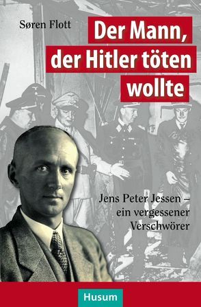 Der Mann, der Hitler töten wollte von Flott,  Søren, List-Petersen,  Nis-Edwin